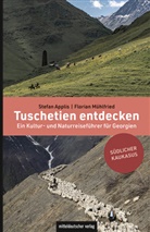 Stefan Applis, Florian Mühlfried - Tuschetien entdecken