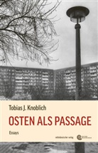 Tobias Knoblich, Tobias J. Knoblich - Osten als Passage
