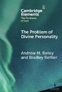 Andrew M. Bailey, Andrew M. (Yale-Nus College) Rettler Bailey, Bradley Rettler - Problem of Divine Personality