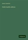 Edwin Chadwick - Public health: address
