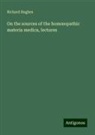 Richard Hughes - On the sources of the hom¿opathic materia medica, lectures