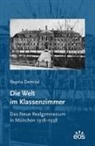 Regina Demiral - Die Welt im Klassenzimmer. Das Neue Realgymnasium in München 1918-1938
