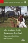 John Neudegger, Katharina Karl, Gudrun Nassauer, Jochen Ostheimer - Adventure for God. Experiences in Africa (1978-2001)