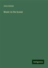 John Hullah - Music in the house