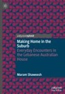 Maram Shaweesh - Making Home in the Suburb