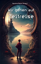 Martina Meier - Wir gehen auf Zeitreise