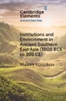 Maxim Korolkov, Maxim (Universitat Heidelberg) Korolkov - Institutions and Environment in Ancient Southern East Asia 3000 Bce