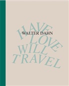 Walter Dahn - Walter Dahn. Have Love, Will Travel. Werke 1986 - 2024