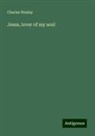 Charles Wesley - Jesus, lover of my soul
