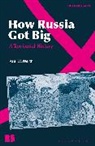 Paul W Werth, Paul W. Werth, Eugene M Avrutin, Stephen M Norris - How Russia Got Big
