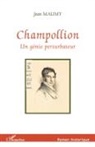 Jean Maumy - CHAMPOLLION UN GENIE PERTURBATEUR