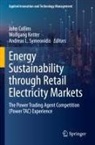 John Collins, Wolfgang Ketter, Andreas L Symeonidis, Andreas L. Symeonidis - Energy Sustainability through Retail Electricity Markets