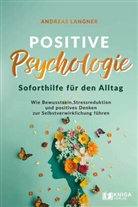 Andreas Langner - Positive Psychologie - Soforthilfe für den Alltag