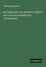 Heinrich Hansjakob - Die Salpeterer, eine politisch-religiöse Secte auf dem südöstlichen Schwarzwald