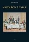 Jean Tulard - Napoléon à table