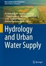 Mehmet Emin Aydin, Ali Müfit Bahadir, Amitava Bandyopadhyay, Andreas Haarstrick, I. Ethem Karadirek, Serife  Yurdagül Kumcu... - Hydrology and Urban Water Supply