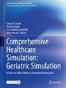 Nemat Alsaba, Lisa Guttman Sokoloff et al, Debra Nestel, Cathy M. Smith, Lisa Guttman Sokoloff - Comprehensive Healthcare Simulation: Geriatric Simulation