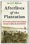 Jarvis C. McInnis - Afterlives of the Plantation