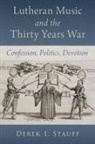 Derek L. Stauff, Derek L. (Associate Professor of Music Stauff - Lutheran Music and the Thirty Years War