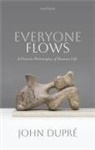 John (Professor of Philosophy of Science Dupre, John Dupré, Dupre John, Editor - Everyone Flows