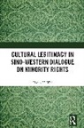 Hanna H. Wei - Cultural Legitimacy in Sino-Western Dialogue on Minority Rights