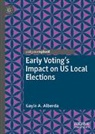 Gayle A Alberda, Gayle A. Alberda - Early Voting's Impact on US Local Elections
