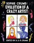 Sophie Crumb, A. Crumb, R. Crumb, Crumb A. - Sophie Crumb: Evolution of a Crazy Artist