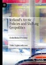 Valur Ingimundarson - Iceland's Arctic Policies and Shifting Geopolitics