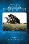 Gwen Francis - God is No Delusion