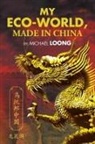 Michael Loong - My Eco-World, Made in China