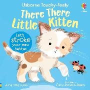 Anna Milbourne,  Milbourne Anna, Cally Johnson-Isaacs - There There Little Kitten