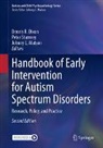 Dennis R. Dixon, Johnny L Matson, Johnny L. Matson, Peter Sturmey - Handbook of Early Intervention for Autism Spectrum Disorders