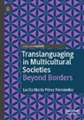 Lucila María Pérez Fernández - Translanguaging in Multicultural Societies