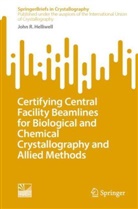 John R Helliwell, John R. Helliwell - Certifying Central Facility Beamlines for Biological and Chemical Crystallography and Allied Methods