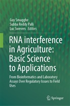 Subba Reddy Palli, Subba Reddy Palli, Guy Smagghe, Luc Swevers - RNA interference in Agriculture: Basic Science to Applications