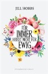 Jill Hobbs - Für immer heißt nicht für ewig