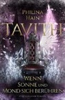Philina Hain - Tavith (Band 2): Wenn Sonne und Mond sich berühren