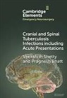 Pragnesh Bhatt, Veekshith Shetty - Cranial and Spinal Tuberculosis Infections including Acute Presentations