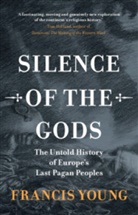 Francis Young, Francis (Independent Scholar) Young, Young Francis - Silence of the Gods