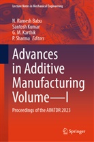 G M Karthik, G. M. Karthik, Santosh Kumar, G M Karthik et al, N. Ramesh Babu, P. Sharma - Advances in Additive Manufacturing Volume-I