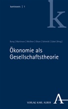 Jochen Bung, Franziska Martinsen, Hanna Meißner, Hanna Meissner u a, Greta Olson, Christian Schmidt... - Ökonomie als Gesellschaftstheorie