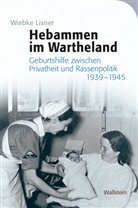 Wiebke Lisner - Hebammen im Wartheland