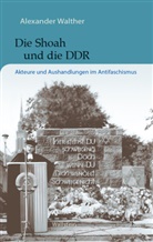 Alexander Walther - Die Shoah und die DDR