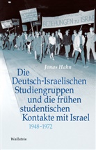 Jonas Hahn, Jonas (Dr.) Hahn - Die Deutsch-Israelischen Studiengruppen und die frühen studentischen Kontakte mit Israel 1948-1972