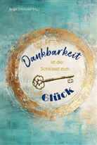 Birgit Ortmüller - Dankbarkeit ist der Schlüssel zum Glück