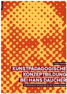 Sonja Schmidt - Kunstpädagogische Konzeptbildung bei Hans Daucher