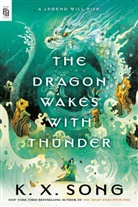 K X Song, K. X. Song - The Dragon Wakes with Thunder
