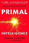 Angus Fletcher, Fletcher Angus - Primal Intelligence