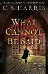 C S Harris, C. S. Harris - What Cannot Be Said
