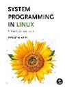 Stewart Weiss - System Programming in Linux
